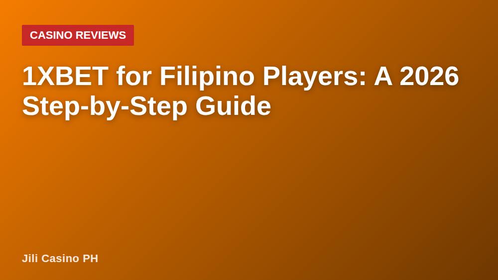 1XBET for Filipino Players: A 2026 Step-by-Step Guide