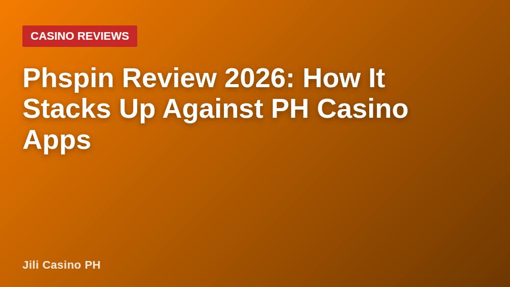 Phspin Review 2026: How It Stacks Up Against PH Casino Apps