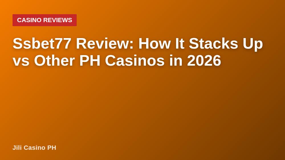Ssbet77 Review: How It Stacks Up vs Other PH Casinos in 2026