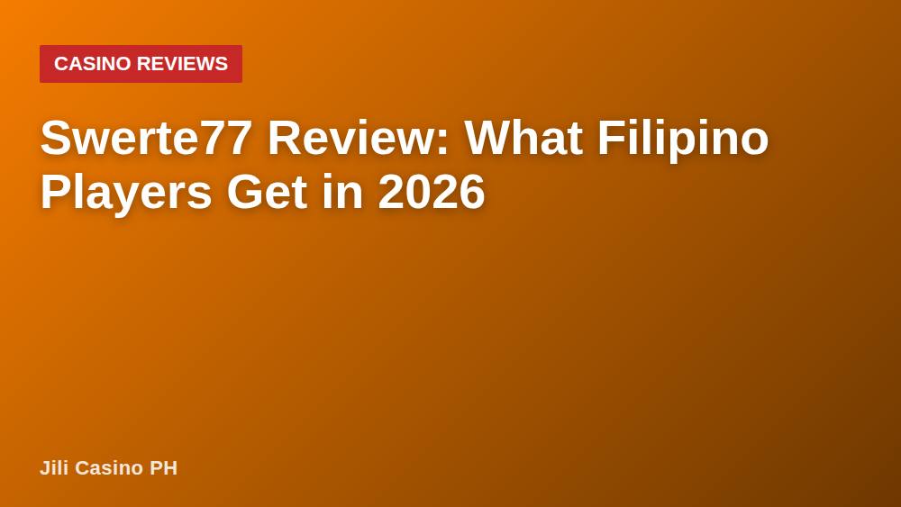 Swerte77 Review: What Filipino Players Get in 2026